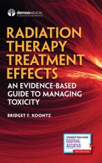 Radiation Therapy Treatment Effects: An Evidence-Based Guide to Managing Toxicity
