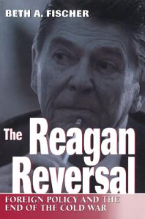 The Reagan Reversal, 1: Foreign Policy and the End of the Cold War