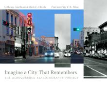 Imagine a City That Remembers: The Albuquerque Rephotography Project