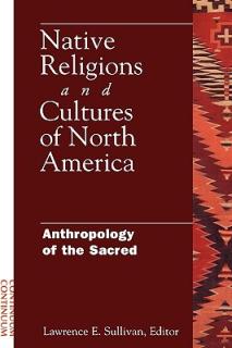 Native Religions and Cultures of North America: Anthropology of the Sacred