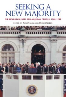 Seeking a New Majority: The Republican Party and American Politics, 1960-1980