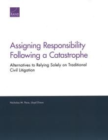 Assigning Responsibility Following a Catastrophe: Alternatives to Relying Solely on Traditional Civil Litigation