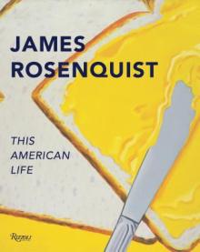 James Rosenquist: His American Life