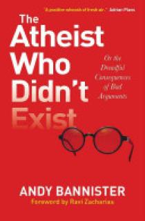 The Atheist Who Didn't Exist Or: the Dreadful Consequences of Bad Arguments