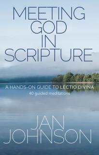 Meeting God in Scripture: A Hands-On Guide to Lectio Divina. 40 Guided Meditations