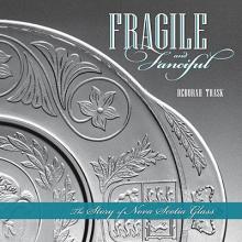 Fragile and Fanciful: The Story of Nova Scotia Glass