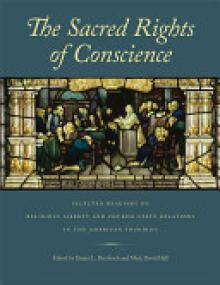 The Sacred Rights of Conscience: Selected Readings on Religious Liberty and Church-State Relations in the American Founding