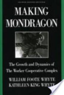 Making Mondragn: The Growth and Dynamics of the Worker Cooperative Complex
