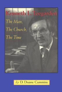 Kenneth Teegarden: The Man, the Church, the Time