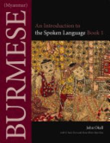 Burmese (Myanmar): An Introduction to the Spoken Language, Book 1