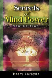 Secrets of Mind Power: Your Absolute, Quintessential, All You Wanted to Know, Complete Guide to Memory Mastery