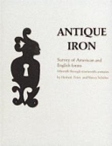 Antique Iron: Survey of American and English Forms: Fifteenth Through Nineteenth Centuries