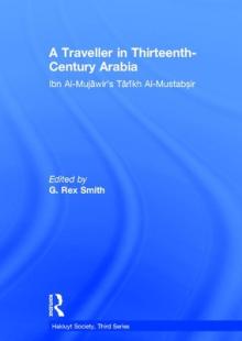A Traveller in Thirteenth-Century Arabia / Ibn Al-Mujawir's Tarikh Al-Mustabsir
