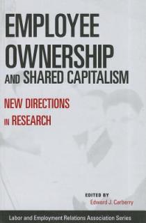 Employee Ownership and Shared Capitalism: New Directions in Research