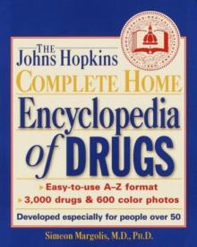 The Johns Hopkins Complete Home Encyclopedia of Drugs: Developed Especially for People Over 50
