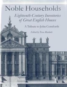 Noble Households: Eighteenth-Century Inventories of Great English Ho