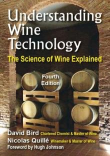 Understanding Wine Technology: A Book for the Non-Scientist That Explains the Science of Winemaking - 4th Edition