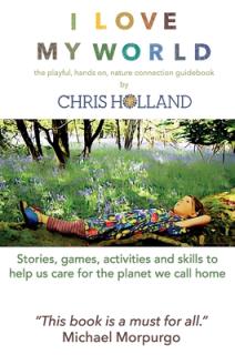 I love my world: Stories, games, activities and skills to help us all care for the planet we call home