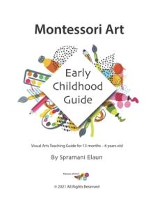 Montessori Art: Early Childhood Art Guide - Visual Arts Guide For Teaching 13 month olds - 6 years