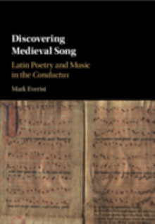 Discovering Medieval Song: Latin Poetry and Music in the Conductus