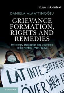 Grievance Formation, Rights and Remedies: Involuntary Sterilisation and Castration in the Nordics, 1930s-2020s