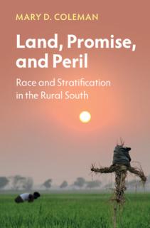 Land, Promise, and Peril: Race and Stratification in the Rural South