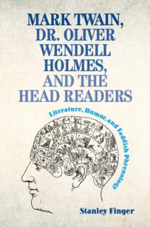 Mark Twain, Dr. Oliver Wendell Holmes, and the Head Readers: Literature, Humor, and Faddish Phrenology