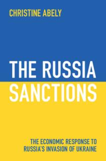 The Russia Sanctions: The Economic Response to Russia's Invasion of Ukraine