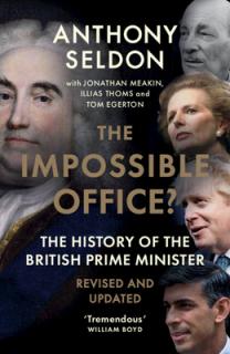 The Impossible Office?: The History of the British Prime Minister - Revised and Updated