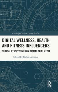 Digital Wellness, Health and Fitness Influencers: Critical Perspectives on Digital Guru Media