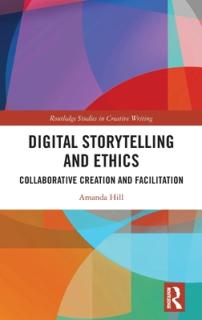 Digital Storytelling and Ethics: Collaborative Creation and Facilitation