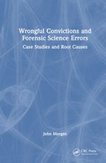 Wrongful Convictions and Forensic Science Errors: Case Studies and Root Causes
