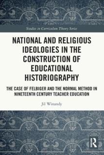 National and Religious Ideologies in the Construction of Educational Historiography: The Case of Felbiger and the Normal Method in Nineteenth Century
