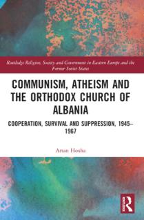 Communism, Atheism and the Orthodox Church of Albania: Cooperation, Survival and Suppression, 1945-1967