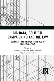 Big Data, Political Campaigning and the Law: Democracy and Privacy in the Age of Micro-Targeting