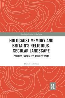 Holocaust Memory and Britain's Religious-Secular Landscape: Politics, Sacrality, And Diversity