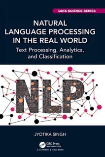 Natural Language Processing in the Real World: Text Processing, Analytics, and Classification