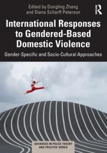 International Responses to Gendered-Based Domestic Violence: Gender-Specific and Socio-Cultural Approaches