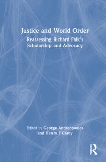 Justice and World Order: Reassessing Richard Falk's Scholarship and Advocacy