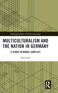 Multiculturalism and the Nation in Germany: A Study in Moral Conflict