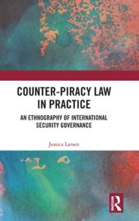 Counter-Piracy Law in Practice: An Ethnography of International Security Governance