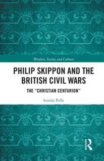 Philip Skippon and the British Civil Wars: The Christian Centurion