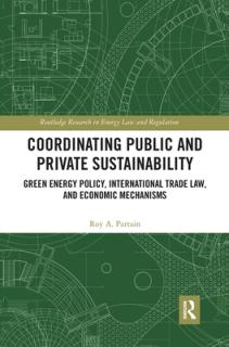 Coordinating Public and Private Sustainability: Green Energy Policy, International Trade Law, and Economic Mechanisms