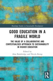 Good Education in a Fragile World: The Value of a Collaborative and Contextualised Approach to Sustainability in Higher Education
