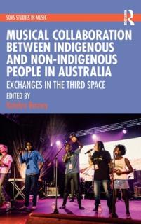 Musical Collaboration Between Indigenous and Non-Indigenous People in Australia: Exchanges in The Third Space