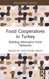 Food Co-Operatives in Turkey: Building Alternative Food Networks