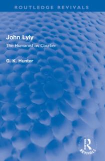 John Lyly: The Humanist as Courtier