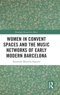 Women in Convent Spaces and the Music Networks of Early Modern Barcelona