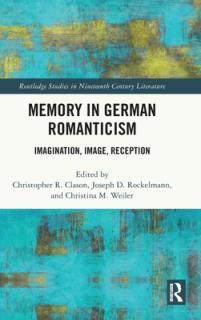 Memory in German Romanticism: Imagination, Image, Reception