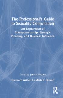 The Professional's Guide to Sexuality Consultation: An Exploration of Entrepreneurship, Strategic Planning, and Business Influence